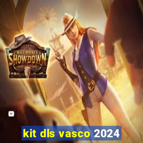 kit dls vasco 2024